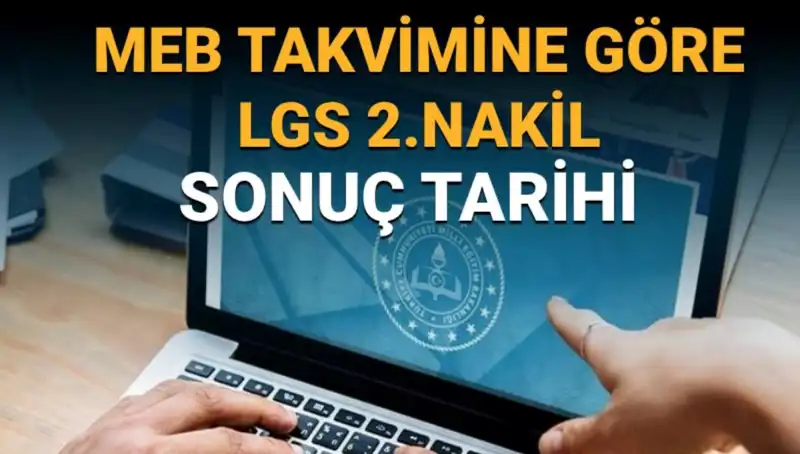 LGS Nakil Süreci: 2. Nakil Sonuçlarının Açıklanacağı Tarih