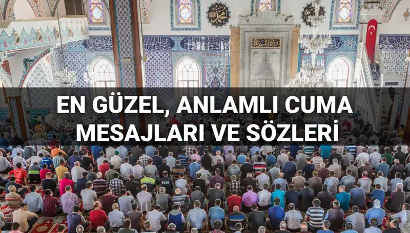 Cuma Mesajları 2025: Anlam Dolu Sözler ve Dualarla Dostlarınızı Mutlu Edin
