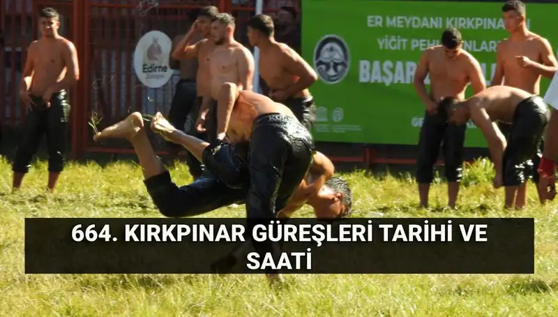 664. Kırkpınar Yağlı Güreşleri: Gelenek, Rekabet ve Büyük Ödüller
