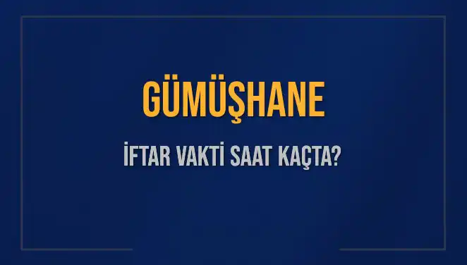 Gümüşhane'de İftar Vakti: Merak Edilen Saatler ve Detaylar