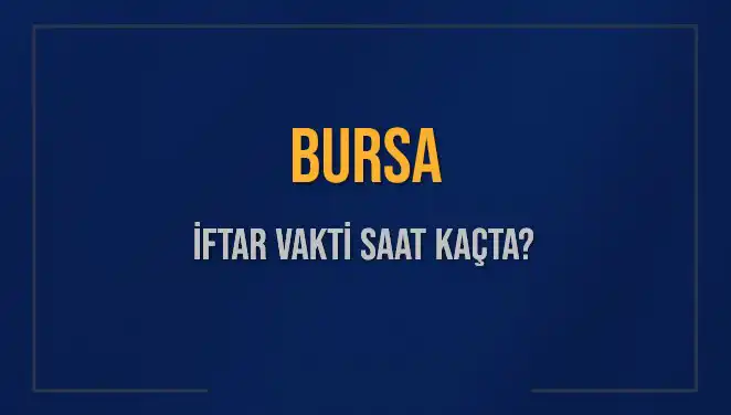 Bursa’da İftar Zamanı: 5 Mart 2025’te Akşam Ezanı Saat Kaçta?
