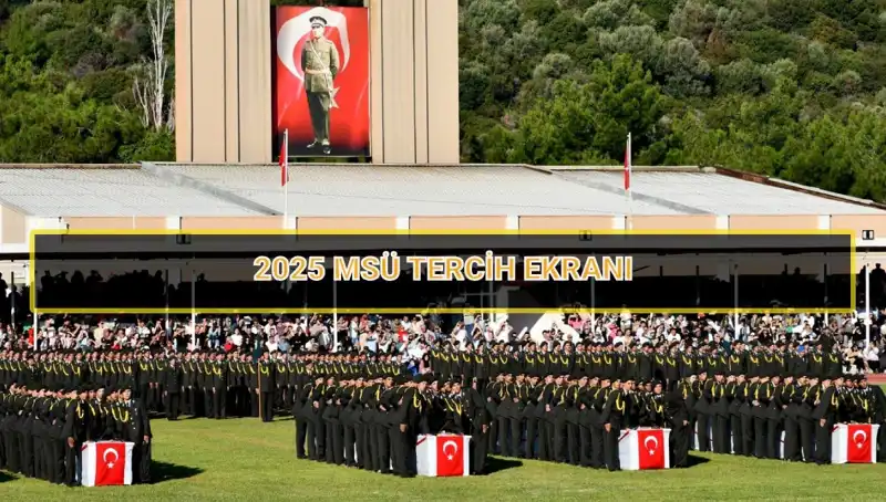 2025 MSÜ Tercih Süreci: Son Tarih ve Tüm Ayrıntılar