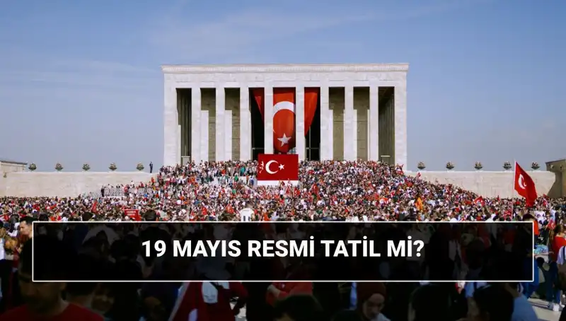 19 Mayıs Resmi Tatil Mi? Tarihin Dönüm Noktası ve Anlamı