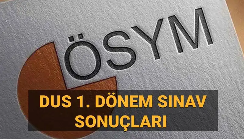 2025 DUS 1. Dönem Sonuçları Sorgulama: ÖSYM’den Son Gelişmeler