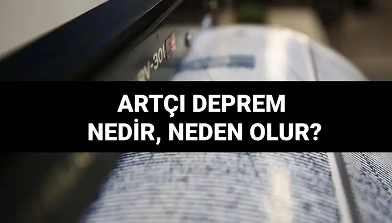 Artçı depremler: Nedenleri ve Belirtileri Hakkında Bilinmeyenler