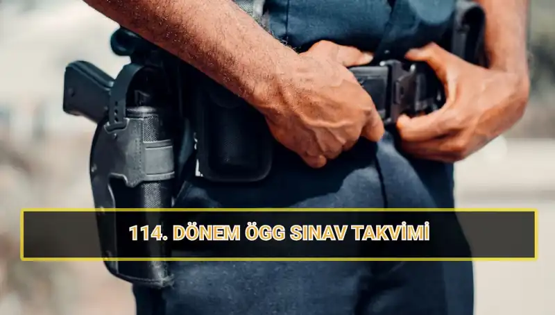 2025'te ÖGG 114. Dönem Sınav Tarihleri ve Sonuçların Açıklanma Zamanı