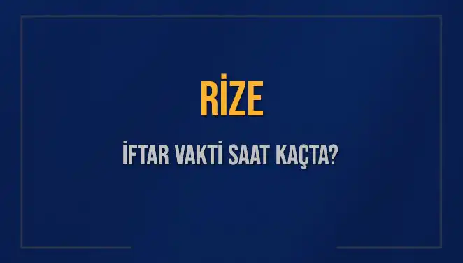 Rize İftar Vakti: 5 Mart 2025'te Akşam Ezanı Saatini Öğrenin!