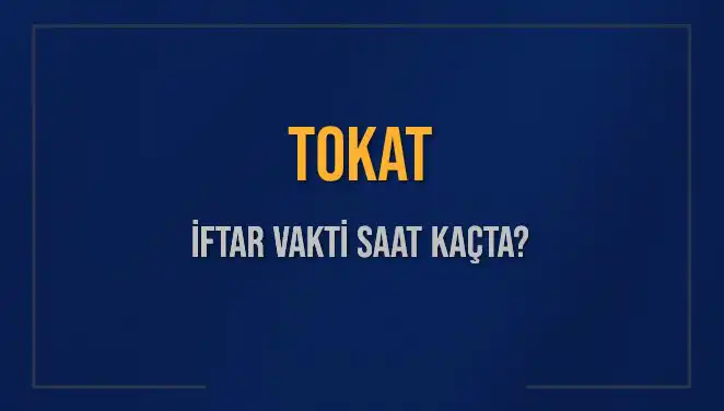 Tokat’ta İftar Vakti Ne Zaman? Merak Edilen Saatleri Öğrenin!