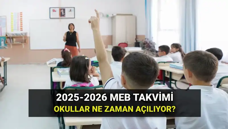 2025-2026 Eğitim Dönemi Okul Açılış Tarihleri ve Tatil Planı