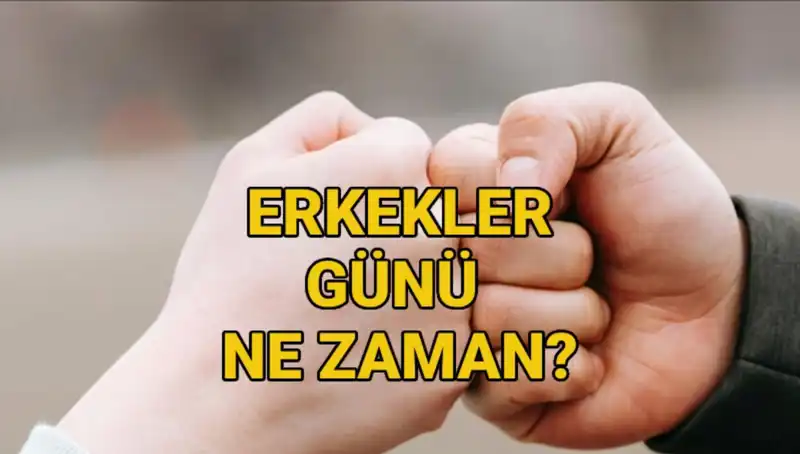 Türkiye'de Erkekler Günü 2025'te Ne Zaman Kutlanacak? Tarihçesi ve Önemi