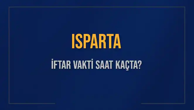 Isparta'da İftar Saati Ne Zaman? İşte Detaylar!