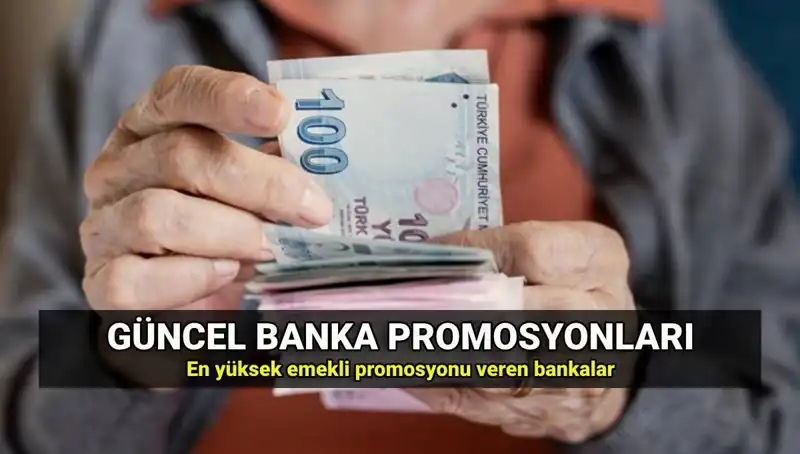 2025 Emekli Promosyon Tutarları: Hangi Bankalar En Yüksek Avantajları Sunuyor?