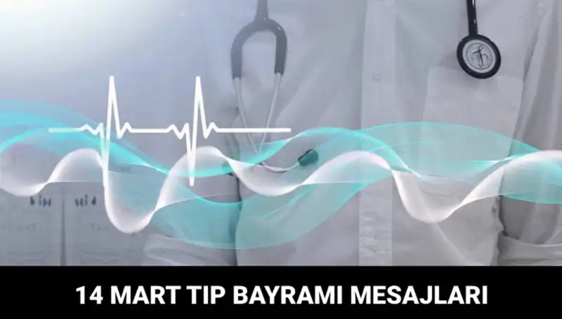 14 Mart Tıp Bayramı'nda Sağlık Çalışanlarına Anlamlı Mesajlar ve Kutlamalar