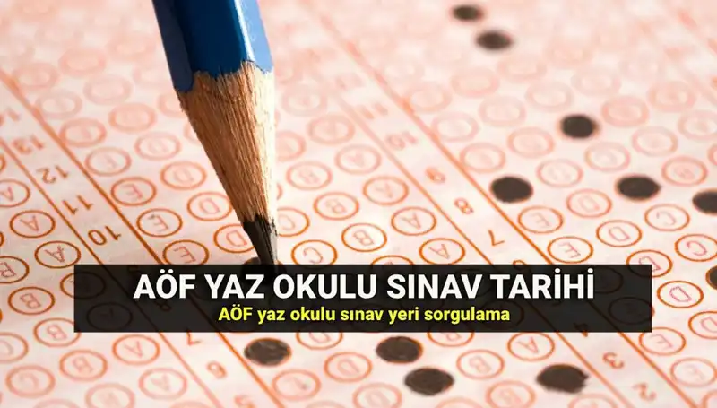 AÖF Yaz Okulu Sınav Yerleri Açıklandı! Detaylar Burada
