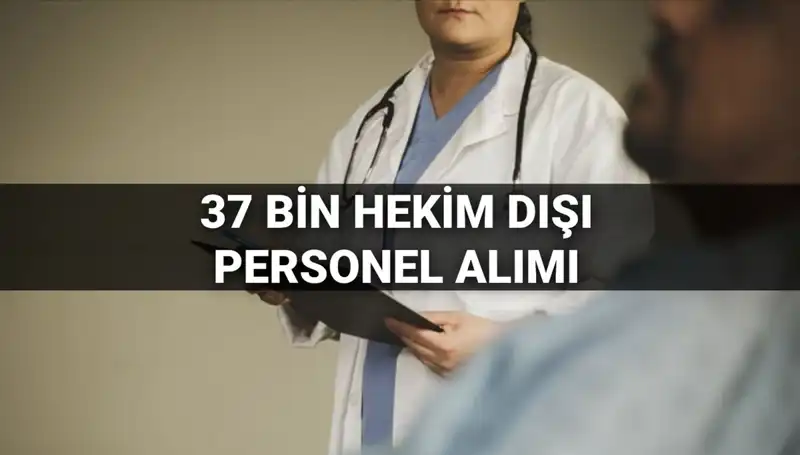 Sağlık Bakanlığı 37 Bin Hekim Dışı Personel Alımı: Şartlar ve Detaylar